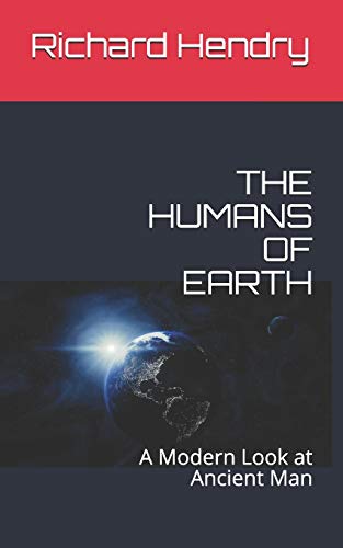 9781709670459: THE HUMANS OF EARTH: A Modern Look at Ancient Man