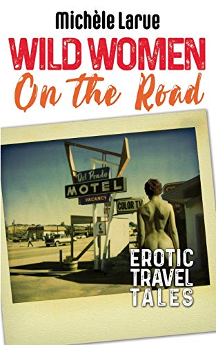 Imagen de archivo de WILD WOMEN ON THE ROAD: Erotic Travel Tales a la venta por medimops