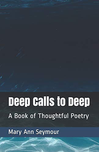 Imagen de archivo de Deep Calls to Deep: A Book of Thoughtful Poetry (Poetry Deep In The Heart) a la venta por Lucky's Textbooks