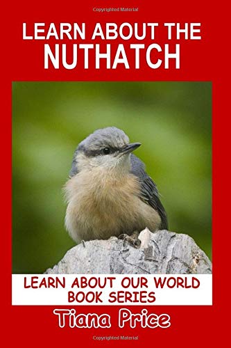 Beispielbild fr Learn About the Nuthatch (Learn About Our World, Vol 22) zum Verkauf von Revaluation Books