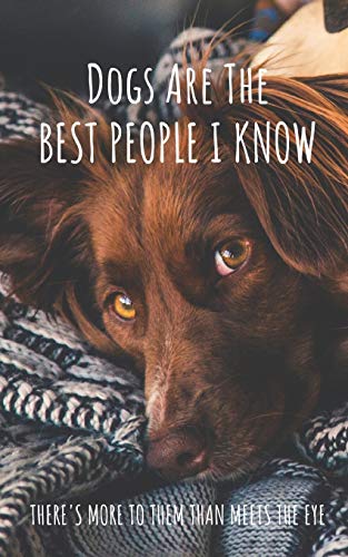 Stock image for Dogs Are The Best People I Know: There's More To Them Than Meets The Eye for sale by THE SAINT BOOKSTORE