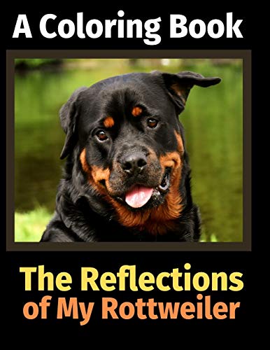 Stock image for The Reflections of My Rottweiler: A Coloring Book for sale by SecondSale
