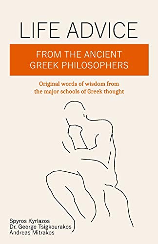 Beispielbild fr Life Advice From The Ancient Greek Philosophers: Original words of wisdom from the major schools of Greek thought zum Verkauf von Save With Sam