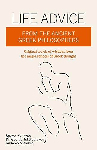 Stock image for Life Advice From The Ancient Greek Philosophers: Original words of wisdom from the major schools of Greek thought for sale by Lucky's Textbooks