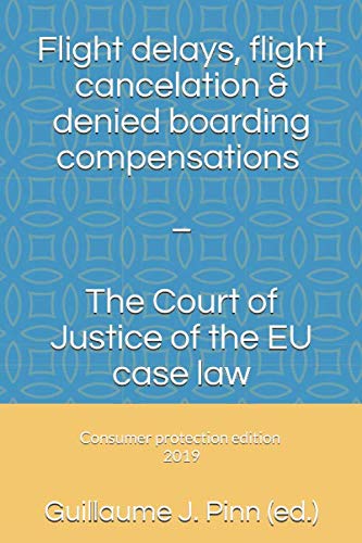 Stock image for Flight delays, flight cancelation & denied boarding compensations:   The Court of Justice of the EU case law for sale by Revaluation Books