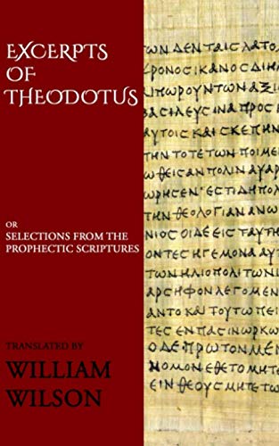 Imagen de archivo de Excerpts of Theodotus: or Selections from the Prophetic Scriptures a la venta por Revaluation Books