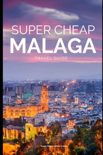 Stock image for Super Cheap Malaga - Travel Guide 2020: How to Enjoy a $1,000 trip to Malaga for $110 for sale by ThriftBooks-Dallas