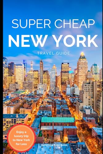 Stock image for Super Cheap New York - Travel Guide 2020: How to Enjoy a $1,000 trip to New York $220 (Super Cheap Insider Guides 2022) for sale by AwesomeBooks