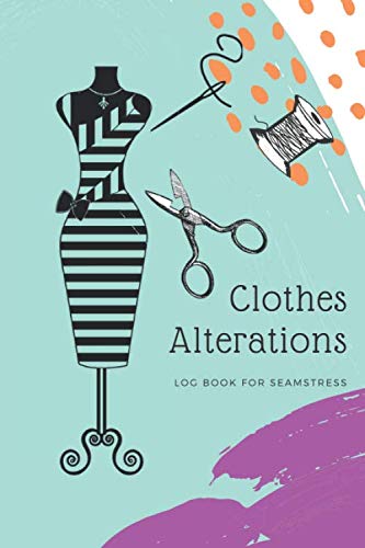 9781709955426: Clothes Alterations Log Book For Seamstress: Customer Profile and Service Tracker. Sewing Projects Planner for Tailor, Dressmaker and Fashion Designer.