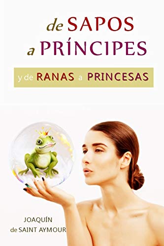 Stock image for DE SAPOS A PRNCIPES Y DE RANAS A PRINCESAS: Una Fbula Mgica sobre los Arquetipos de Jung (Spanish Edition) for sale by Lucky's Textbooks