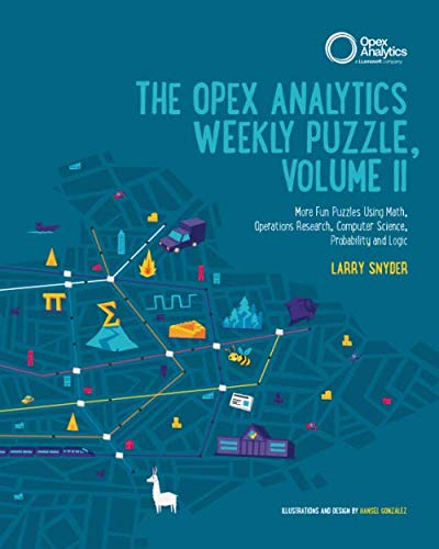 Beispielbild fr The Opex Analytics Weekly Puzzle, Volume II: Even More Fun Puzzles Using Math, Operations Research, Computer Science, Probability and Logic zum Verkauf von Better World Books