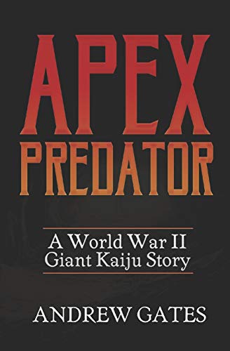 Imagen de archivo de Apex Predator (A World War II Giant Kaiju Story) a la venta por Lucky's Textbooks