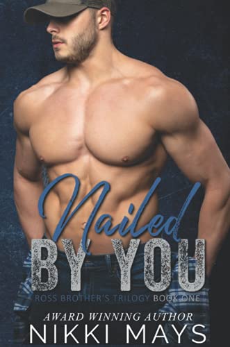 Imagen de archivo de Nailed by You: The Ross Brothers Trilogy: Book One a la venta por The CB&G Store