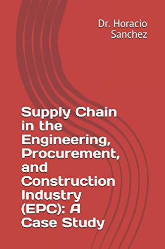 Beispielbild fr Supply Chain in the Engineering, Procurement, and Construction Industry (EPC): A Case Study zum Verkauf von Better World Books