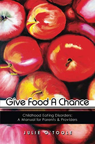 Stock image for Give Food A Chance: Childhood Eating Disorders: A Treatment Manual for Parents and Providers for sale by Goodwill Books