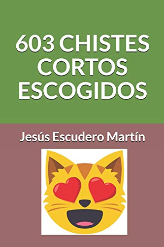 Imagen de archivo de 603 CHISTES CORTOS ESCOGIDOS (CHISTES CORTOS ESCOGIDOS (Kindle y Tapa blanda)) (Spanish Edition) a la venta por Lucky's Textbooks