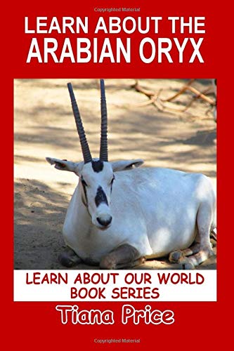 Beispielbild fr Learn About the Arabian Oryx (Learn About Our World, Vol 26) zum Verkauf von Revaluation Books