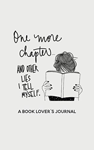 Stock image for One More Chapter and Other Lies I Tell Myself: a Book Lover's Journal for sale by Revaluation Books