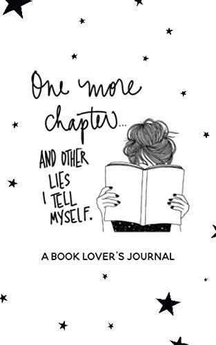 Stock image for One More Chapter and Other Lies I Tell Myself: a book lover's journal for sale by Revaluation Books