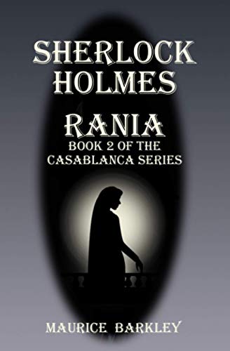 Stock image for SHERLOCK HOLMES RANIA: Book 2 of the Casablanca series (Sherlock Holmes Adventure in Casablanca) for sale by Lucky's Textbooks