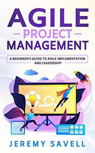 9781710123692: Agile Project Management: A Beginner's Guide to Agile Implementation and Leadership