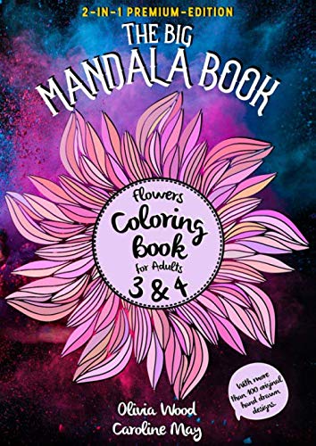 Stock image for The Big Mandala Book - Flowers Coloring Book for Adults 3 & 4: 2-in-1 Premium Edition - With more than 100 original hand drawn designs. for sale by Revaluation Books