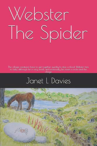 Beispielbild fr Webster The Spider: The village creatures have to get together quickly to stop a flood. Webster tries to help, although he is very small, and eventually he saves a mole and the village. zum Verkauf von THE SAINT BOOKSTORE