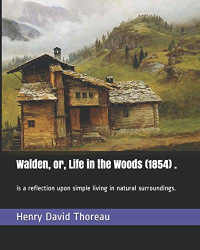 Stock image for Walden, or, Life in the Woods (1854) .: is a reflection upon simple living in natural surroundings. for sale by Irish Booksellers