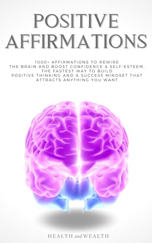 Positive Affirmations: 1000+ Affirmations to Rewire the ...