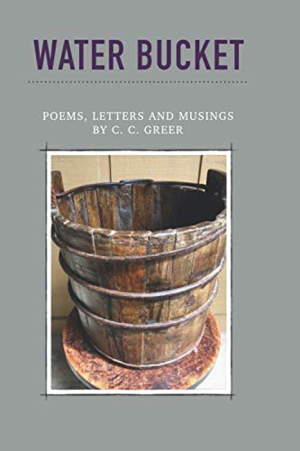 9781710261370: Water Bucket: Poems, Letters and Musings
