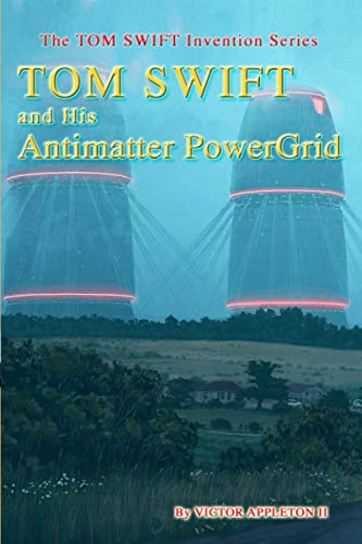 Beispielbild fr TOM SWIFT and His Antimatter PowerGrid (The TOM SWIFT Invention Series) zum Verkauf von Lucky's Textbooks