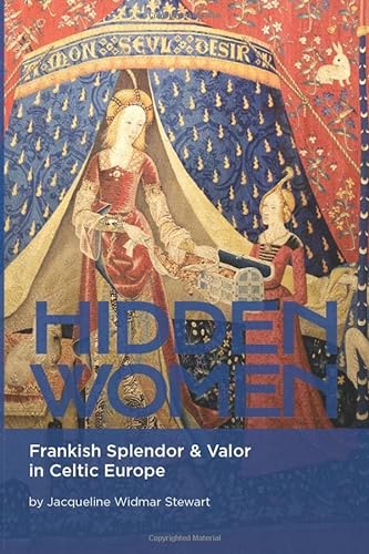 Stock image for HIDDEN WOMEN: Frankish Splendor & Valor in Celtic Europe for sale by HPB-Red