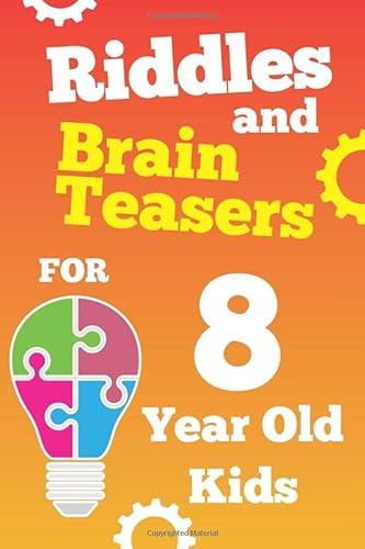 Stock image for Riddles and Brain Teasers For 8 Year Old Kids: Fun Riddles and Tricky Questions for 8 Year Old Boys and Girls, Gamified with Score Sheets and Clues . (Fun Riddle Game Books for Boys and Girls) for sale by SecondSale