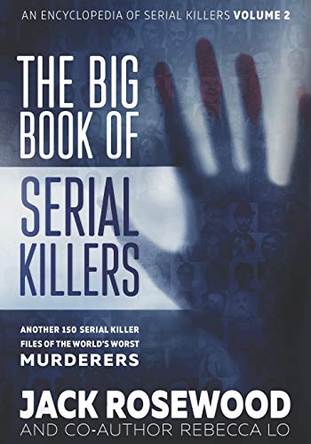 Stock image for The Big Book of Serial Killers Volume 2: Another 150 Serial Killer Files of the World's Worst Murderers (An Encyclopedia of Serial Killers) for sale by Half Price Books Inc.