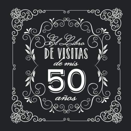 El Libro de Visitas de mis 50 años: Decoración vintage para fiesta de 50  cumpleaños – Regalo para hombre y mujer - 50 años - Libro de firmas para  felicitaciones y fotos