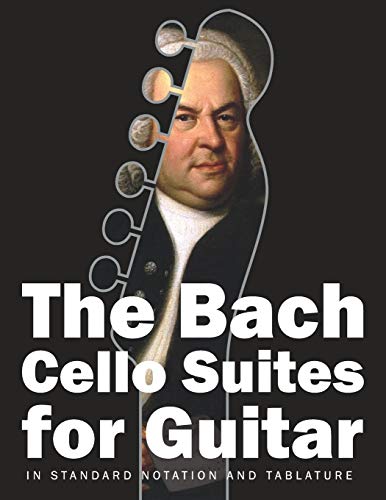 Stock image for The Bach Cello Suites for Guitar: In Standard Notation and Tablature (Bach for Guitar) for sale by Lucky's Textbooks