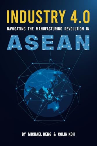 Stock image for Industry 4.0: Navigating The Manufacturing Revolution in ASEAN for sale by Revaluation Books