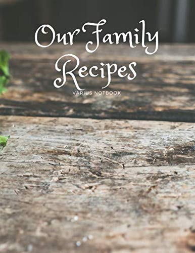 Stock image for Our Family Recipes: Notebook with empty kitchen recipes (126 Pages, Blank, 8.5 x 11) for sale by Revaluation Books