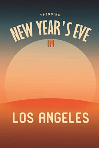 Stock image for Spending New Year's Eve in Los Angeles Cute Resolution Writing Ruled Notebook: Blank Lined Journal for Holiday Planning and Adventure for sale by Revaluation Books