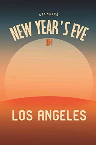 9781710562088: Spending New Year's Eve in Los Angeles Cute Resolution Writing Ruled Notebook: Blank Lined Journal for Holiday Planning and Adventure