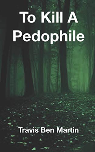 Stock image for To Kill A Pedophile for sale by THE SAINT BOOKSTORE