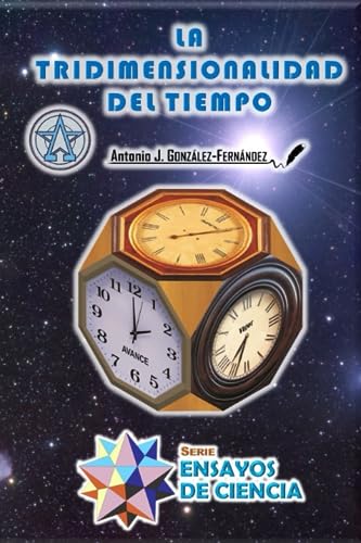 Stock image for LA TRIDIMENSIONALIDAD DEL TIEMPO (#EnsayosDeCiencia) (Spanish Edition) for sale by Lucky's Textbooks