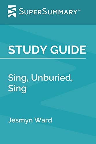 Stock image for Study Guide: Sing, Unburied, Sing by Jesmyn Ward (SuperSummary) for sale by Save With Sam
