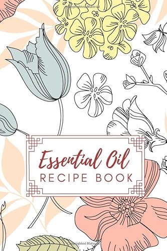 Stock image for Essential Oil Recipe Book: Blank Recipe Book Journal for Recording Most Used Blends Aromatherapy Natural Alternative Medicine (Essence of Nature) for sale by Revaluation Books