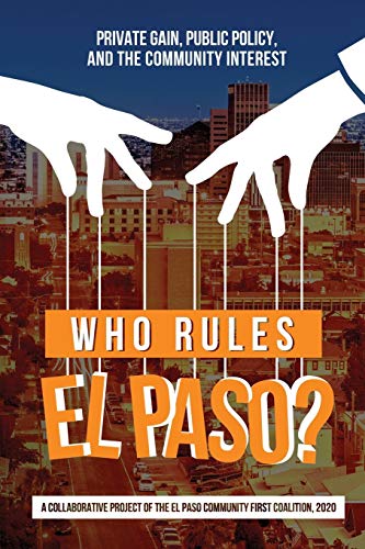 Imagen de archivo de Who Rules El Paso?: Private Gain, Public Policy, and the Community Interest a la venta por SecondSale