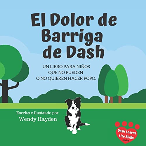 

El Dolor de Barriga de Dash: Un libro para niños que no pueden o no quieren hacer popo. -Language: spanish