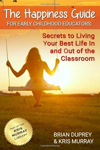 Beispielbild fr The Happiness Guide For Early Childhood Educators: Secrets to Living Your Best Life In and Out of the Classroom zum Verkauf von SecondSale