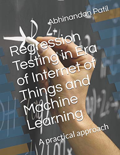 Stock image for Regression Testing in Era of Internet of Things and Machine Learning: A practical approach for sale by Lucky's Textbooks