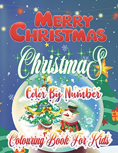 Stock image for Merry Christmas Christmas Color By Number Colouring Book For Kids: Large Print Christmas Colouring Book for Kids, Toddler And Children 50 Christmas . Christmas Trees, Reindeer, Snowman & More! for sale by Ergodebooks