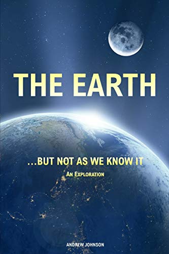 Beispielbild fr The Earth  but not as We Know It (Colour Edition): An Exploration zum Verkauf von WorldofBooks